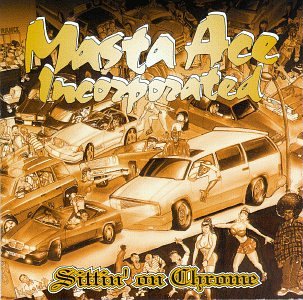 Masta Ace Incorporated/Sittin' On Chrome